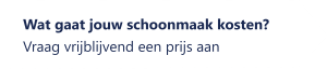 Zakelijke schoonmaak kosten in middelburg